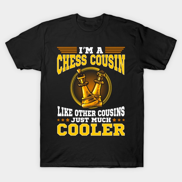 chess cousin gift funny saying T shirt T-Shirt by lateefo